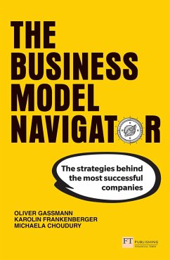 Business Model Navigator, The (eBook, ePUB) - Gassmann, Oliver; Frankenberger, Karolin; Choudury, Michaela; Csik, Michaela