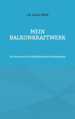 Mein Balkonkraftwerk (eBook, ePUB) - Wolf, J.R. Lucas