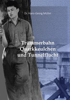 Trümmerbahn, Quarkkeulchen und Tunnelflucht (eBook, ePUB)