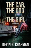The Car, the Dog & the Girl (eBook, ePUB) The Car, the Dog & the Girl (eBook, ePUB)