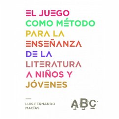 El juego como método para la enseñanza de la literatura (eBook, ePUB) - Macías, Luis Fernando