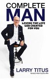 Complete Man: Living the Life God Created for You (eBook, ePUB)