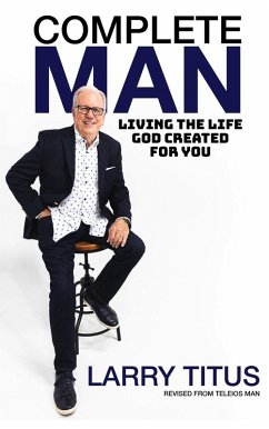 Complete Man: Living the Life God Created for You (eBook, ePUB) - Titus, Larry
