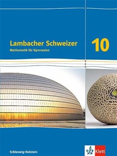 Lambacher Schweizer Mathematik 10. Schulbuch Klasse 10. Ausgabe Schleswig-Holstein