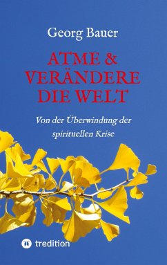 Atme & verändere die Welt - Bauer, Georg