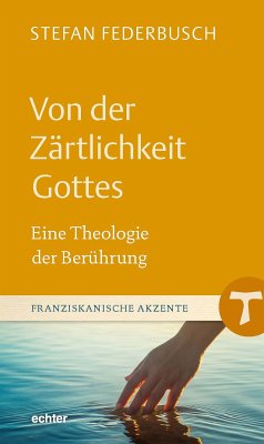 Von der Zärtlichkeit Gottes (eBook, PDF) - Federbusch, Stefan