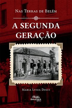 A Segunda Geração (eBook, ePUB) - Dolci, Maria Luiza