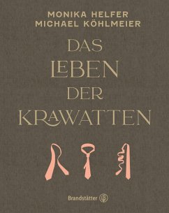 Das Leben der Krawatten (eBook, ePUB) - Helfer, Monika; Köhlmeier, Michael