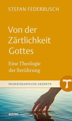 Von der Zärtlichkeit Gottes (eBook, ePUB) - Federbusch, Stefan
