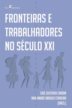 Fronteiras e trabalhadores no século XXI (eBook, ePUB) - Cardin, Eric Gustavo; Ferreira, Max André Araújo