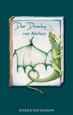 Der Drache von Abelaya - von Massow, Patrick