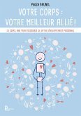 Votre corps : votre meilleur allié ! (eBook, ePUB)