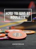 How to win at roulette (translated) (eBook, ePUB)