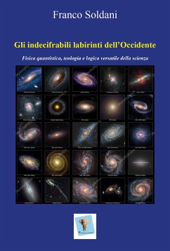 Gli indecifrabili labirinti dell'Occidente. Fisica quantistica, teologia e logica versatile della scienza (eBook, ePUB) - Soldani, Franco