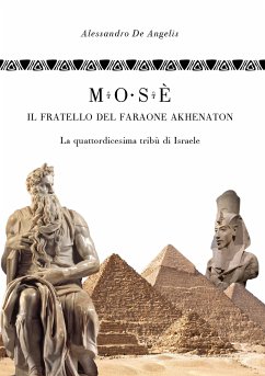 Mosè, il fratello del faraone Akhenaton - La quattordicesima tribù d'Israele (eBook, ePUB) - De Angelis, Alessandro