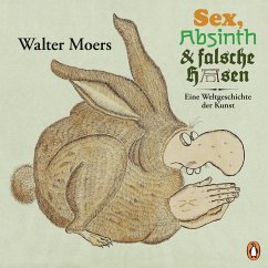Sex, Absinth und falsche Hasen - Moers, Walter