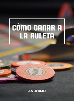 Cómo ganar a la ruleta (traducido) (eBook, ePUB) - Anónimo