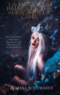 Cover La reina y la pareja de sus sueños en la cama: las calientes noches secretas de una belleza insatisfecha (eBook, ePUB)