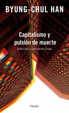 Capitalismo Y Pulsión de Muerte - Han, Byung-Chul