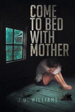 Come to Bed with Mother - Williams, J. D.