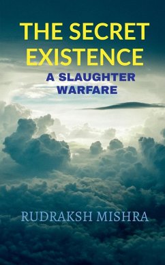 THE SECRET EXISTENCE - Mishra, Rudraksh