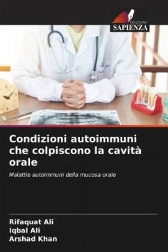 Condizioni autoimmuni che colpiscono la cavità orale - Ali, Rifaquat;Ali, Iqbal;Khan, Arshad