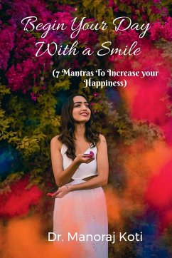 Begin Your Day With a Smile and 7 Mantras To Increase Your Happiness - Koti, Manoraj