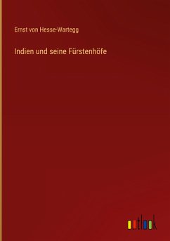 Indien und seine Fürstenhöfe - Hesse-Wartegg, Ernst Von