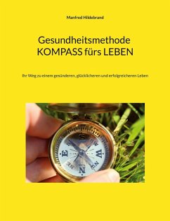 Gesundheitsmethode Kompass fürs Leben (eBook, ePUB) - Hildebrand, Manfred