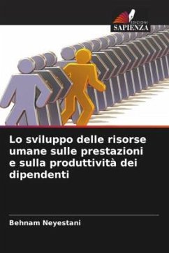 Lo sviluppo delle risorse umane sulle prestazioni e sulla produttività dei dipendenti - Neyestani, Behnam