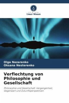 Verflechtung von Philosophie und Gesellschaft - Nazarenko, Olga;Nesterenko, Oksana