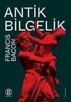 Antik Bilgelik - Bacon, Francis