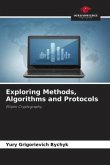 Exploring Methods, Algorithms and Protocols