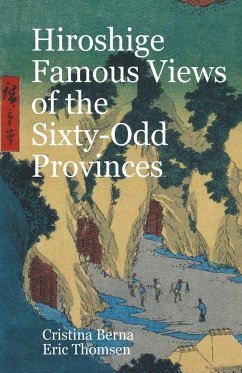 Hiroshige Famous Views of the Sixty-Odd Provinces - Berna, Cristina; Thomsen, Eric