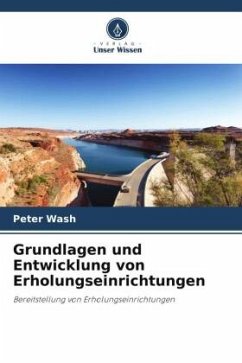 Grundlagen und Entwicklung von Erholungseinrichtungen - Wash, Peter