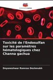 Toxicité de l'Endosulfan sur les paramètres hématologiques chez Channa gachua