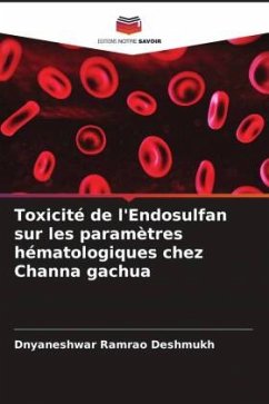 Toxicité de l'Endosulfan sur les paramètres hématologiques chez Channa gachua - Deshmukh, Dnyaneshwar Ramrao