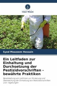 Ein Leitfaden zur Einhaltung und Durchsetzung der Pestizidvorschriften - bewährte Praktiken - Hossain, Syed Moazzem