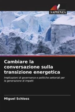 Cambiare la conversazione sulla transizione energetica - Schloss, Miguel