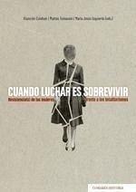 Cuando luchar es sobrevivir : resistencia(s) de las mujeres frente a los totalitarismo - Izquierdo, Maria Jesús; Esteban Recio, María Asunción