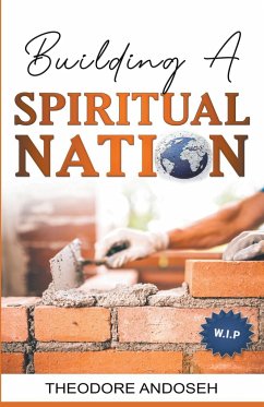 Building a Spiritual Nation - Andoseh, Theodore
