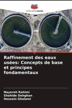 Raffinement des eaux usées: Concepts de base et principes fondamentaux - Rahimi, Nayereh;Dehghan, Shahide;Gholami, Hossein