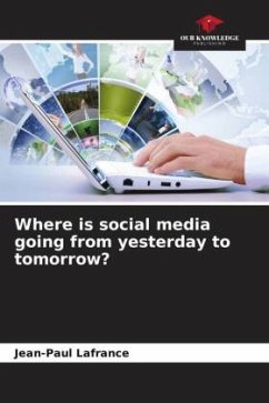 Where is social media going from yesterday to tomorrow? - Lafrance, Jean-Paul