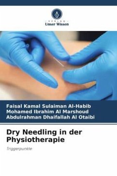 Dry Needling in der Physiotherapie - Al-Habib, Faisal Kamal Sulaiman;Al Marshoud, Mohamed Ibrahim;Al Otaibi, Abdulrahman Dhaifallah