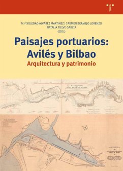 Paisajes portuarios: Avilés y Bilbao: Arquitectura y patrimonio