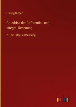 Grundriss der Differential- und Integral-Rechnung - Kiepert, Ludwig