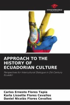 APPROACH TO THE HISTORY OF ECUADORIAN CULTURE - Flores Tapia, Carlos Ernesto;Flores Cevallos, Karla Lissette;Flores Cevallos, Daniel Nicolás