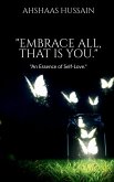 &quote;Embrace All, That is You.&quote;