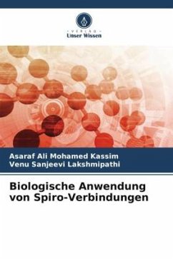 Biologische Anwendung von Spiro-Verbindungen - Mohamed Kassim, Asaraf Ali;Lakshmipathi, Venu Sanjeevi