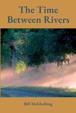 The Time Between Rivers - McGlothing, Bill